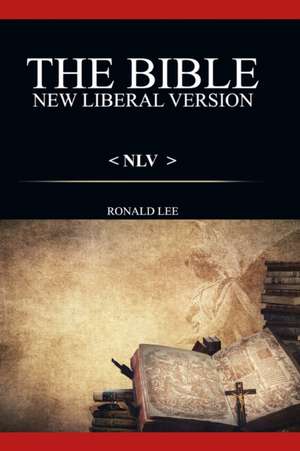 The Bible (NLV): : New Liberal Version de Ronald Lee