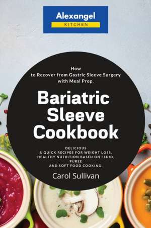 Bariatric Sleeve Cookbook de Carol Sullivan