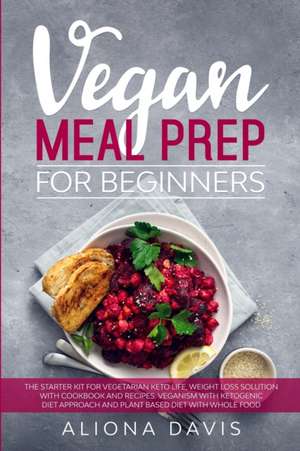 Vegan Meal Prep for Beginners de Aliona Davis