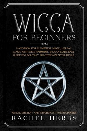 Wicca for Beginners de Rachel Herbs