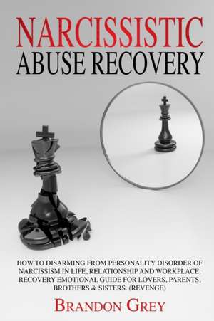 Narcissistic Abuse Recovery de Brandon Grey