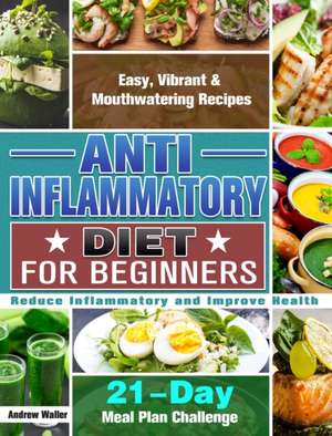 Anti-Inflammatory Diet for Beginners de Andrew Waller