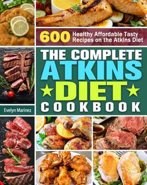 The Complete Atkins Diet Cookbook de Evelyn Marinez