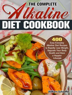 The Complete Alkaline Diet Cookbook de William Schaeffer