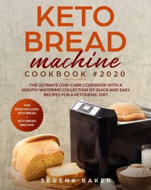 Keto Bread Machine Cookbook 2020 de Serena Baker