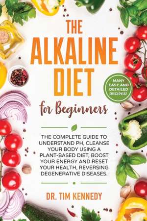 The Alkaline Diet for Beginners de Tim Kennedy