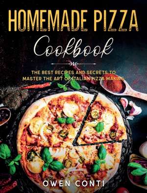 Homemade Pizza Cookbook de Owen Conti