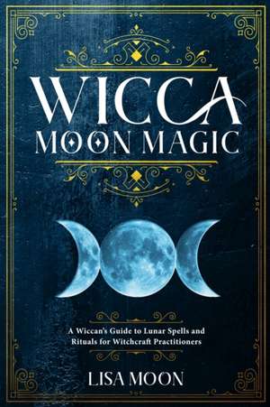 Wicca Moon Magic de Lisa Moon