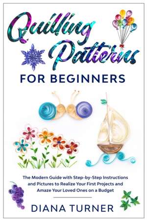 Quilling Patterns for Beginners de Diana Turner