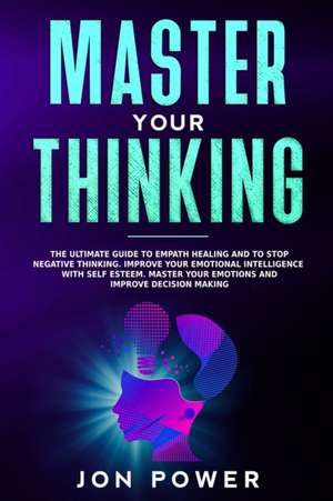 Master Your Thinking de Jon Power