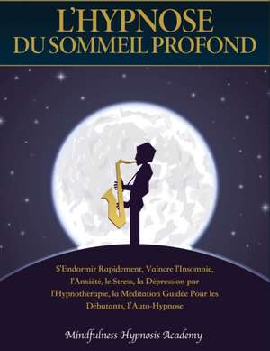 L'Hypnose du sommeil profond de Mindfulness Hypnosis Academy