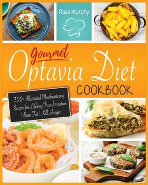 Gourmet Optavia Diet Cookbook de Rosa Murphy