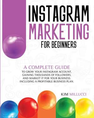 INSTAGRAM MARKETING FOR BEGINNERS de Kim Millucci