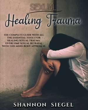 SEXUAL HEALING TRAUMA de Shannon Siegel