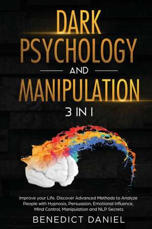 Dark Psychology and Manipulation de Benedict Daniel