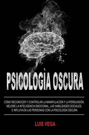 Psicología Oscura de Luis Vega