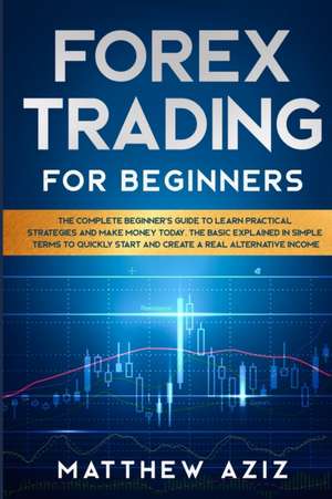 Forex Trading for Beginners de Matthew Aziz