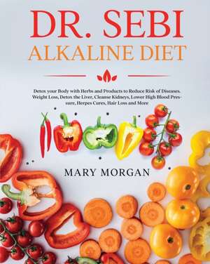 Dr. Sebi Alkaline Diet de Mary Morgan