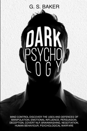 DARK PSYCHOLOGY Mind Control de G. S. Baker