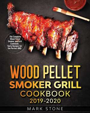 Wood Pellet Smoker Grill Cookbook de Mark Stone