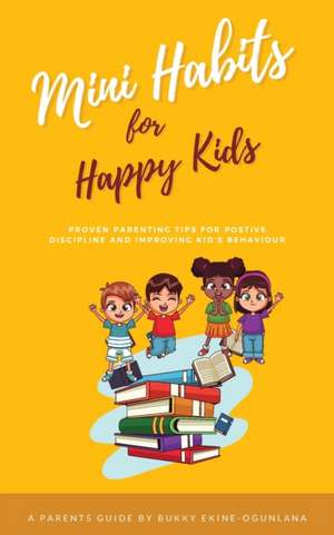 Mini Habits for Happy Kids de Bukky Ekine-Ogunlana