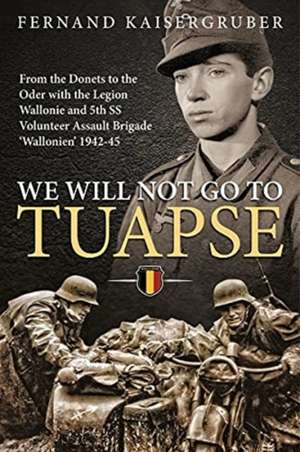 We Will Not Go to Tuapse de Fernand Kaisergruber