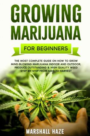 Growing Marijuana for Beginners de Marshall Haze