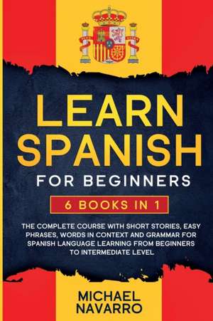 Learn Spanish for Beginners de Michael Navarro