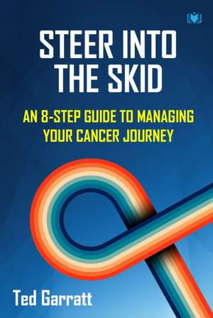 Steer Into The Skid de Ted Garratt