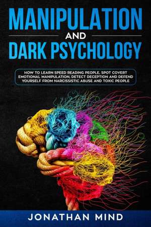 Manipulation and Dark Psychology de Jonathan Mind