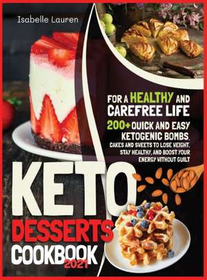 Keto Desserts Cookbook #2021 de Isabelle Lauren