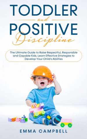 Toddler and Positive Discipline de Emma Campbell