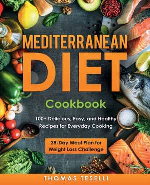 Mediterranean Diet Cookbook de Thomas Teselli