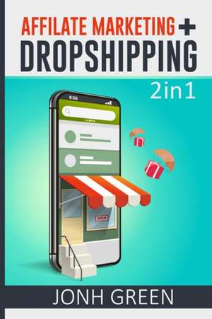 AFFILIATE MARKETING + DROPSHIPPING 2 in 1 de Jonh Green