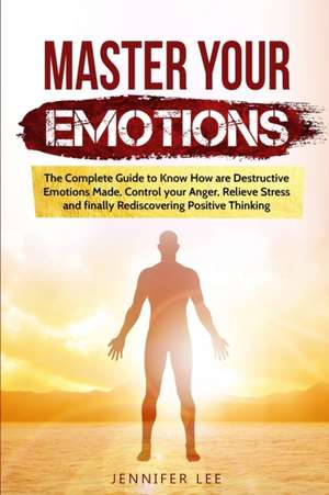 Master Your Emotions de Jennifer Lee