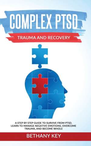 Complex PTSD Trauma and Recovery de Bethany Key