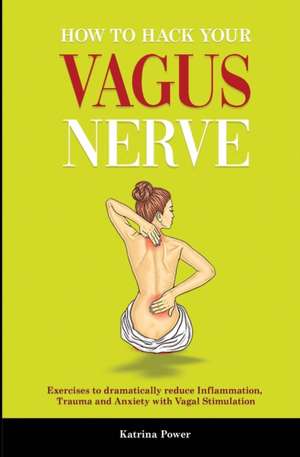 How to hack your Vagus Nerve de Katrina Power