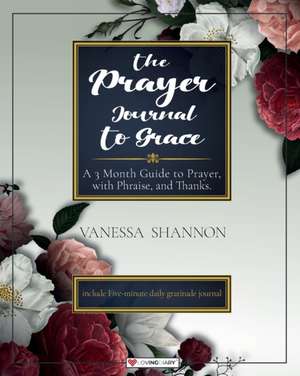 The Prayer Journal To Grace de Vanessa Shannon