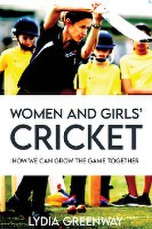 Women and Girls' Cricket de Lydia Greenway