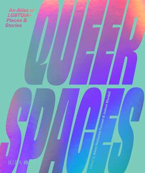 Queer Spaces: An Atlas of LGBTQ+ Places and Stories de Adam Nathaniel Furman