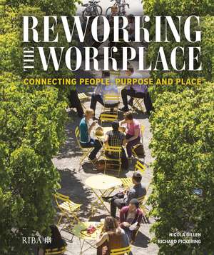 Reworking the Workplace: Connecting people, purpose and place de Nicola Gillen