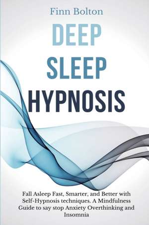 Deep Sleep Hypnosis de Finn Bolton