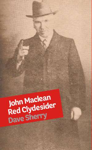 John Maclean: Red Clydesider de Dave Sherry