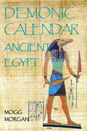 Demonic Calendar ancient Egypt de Mogg Morgan