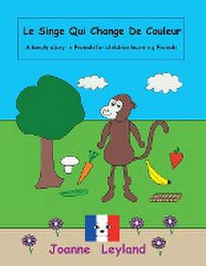 Le Singe Qui Change De Couleur de Joanne Leyland