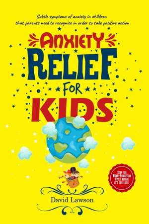 Anxiety Relief for Kids de David Lawson