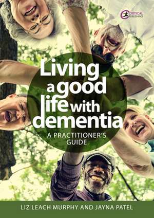 Living a good life with Dementia de Liz Leach Murphy