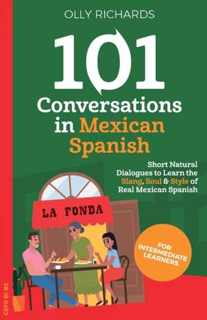 101 Conversations in Mexican Spanish de Olly Richards