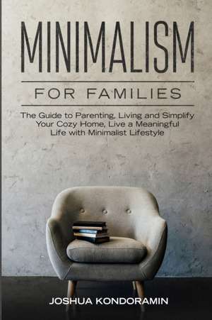 Minimalism for Families de Joshua Kondoramin