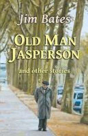 Old Man Jasperson and other stories de Jim Bates